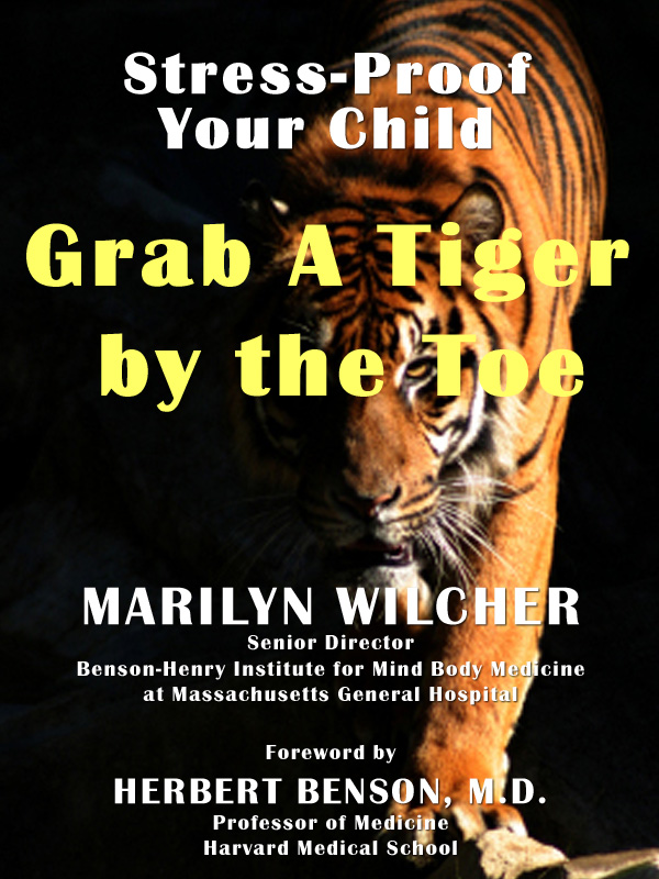 Grab A Tiger by the Toe: Stress-proof your child by Marilyn Wilcher - e-book published by Inkslingers Press in Vero Beach Florida